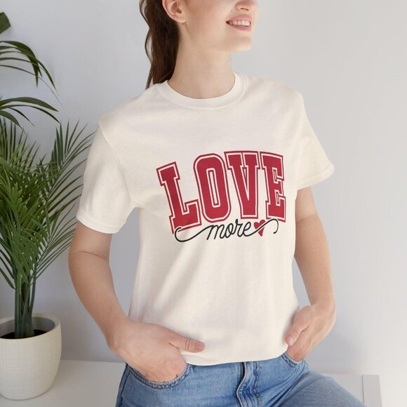 Love More T-Shirt, Inspirational Message Tee,Valentine's Day Gift, Love More Tee - Picture 5 of 8
